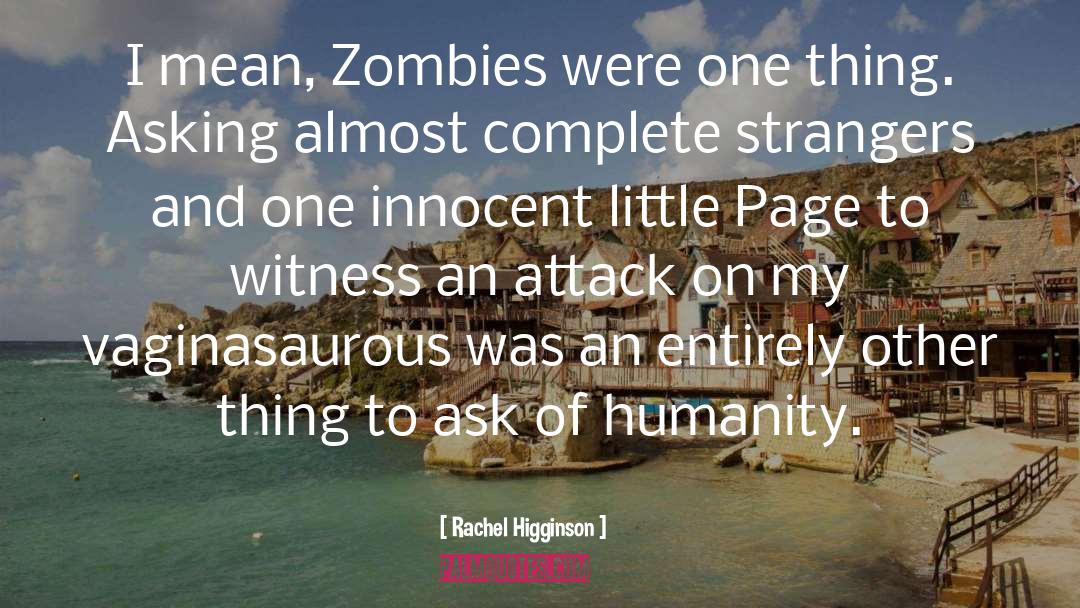 Rachel Higginson Quotes: I mean, Zombies were one