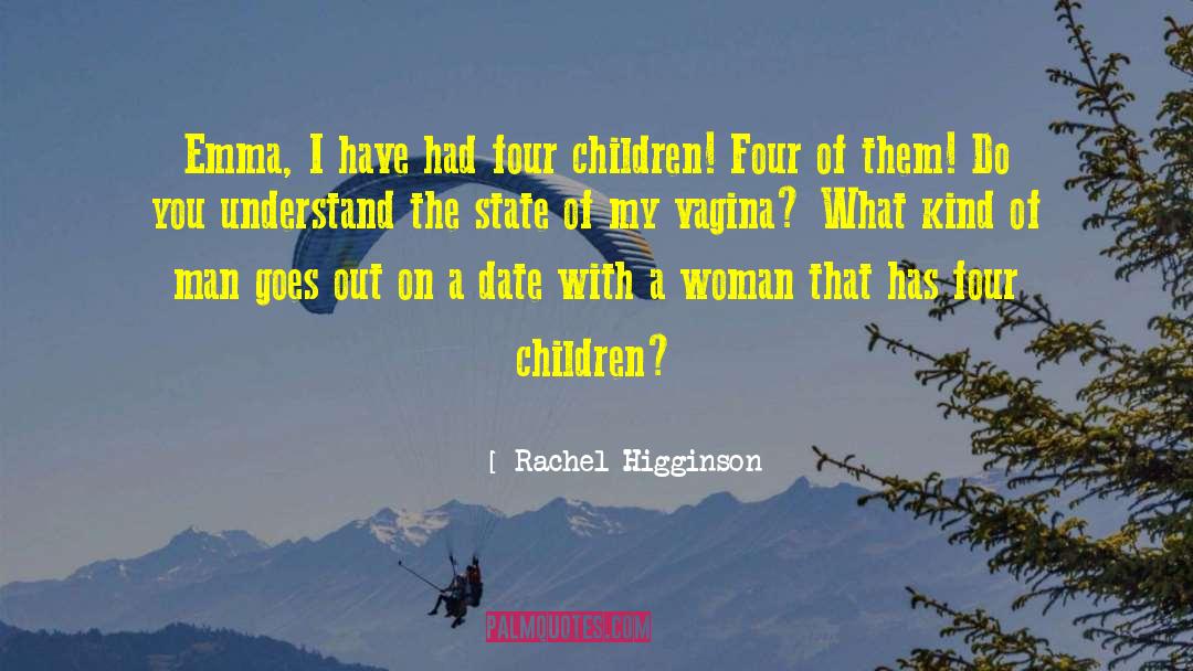 Rachel Higginson Quotes: Emma, I have had four