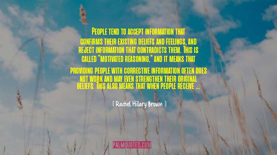 Rachel Hilary Brown Quotes: People tend to accept information