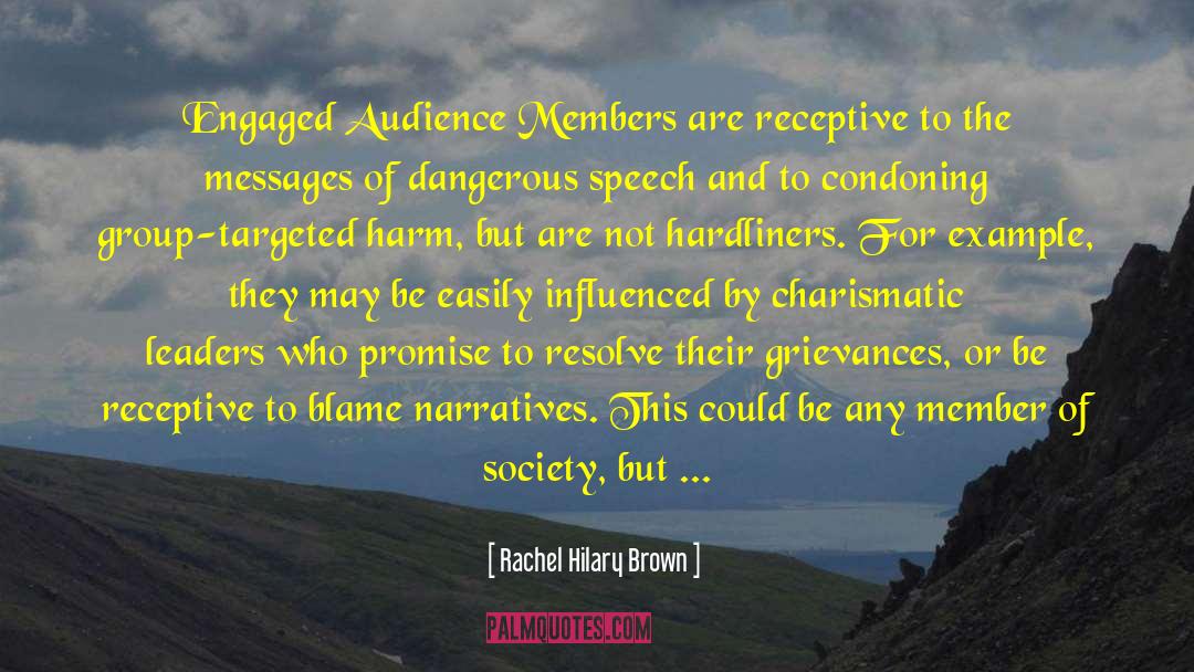 Rachel Hilary Brown Quotes: Engaged Audience Members are receptive