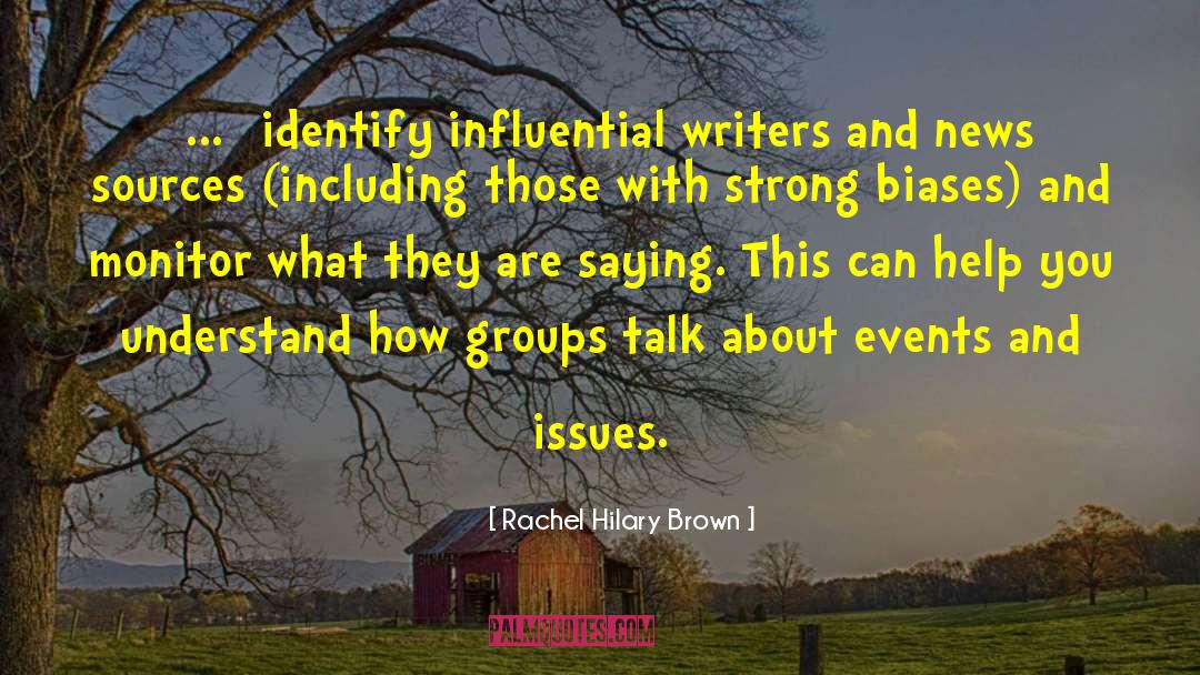 Rachel Hilary Brown Quotes: [...] identify influential writers and