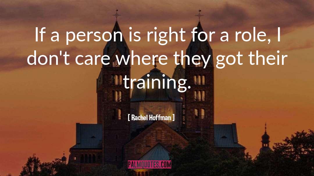 Rachel Hoffman Quotes: If a person is right