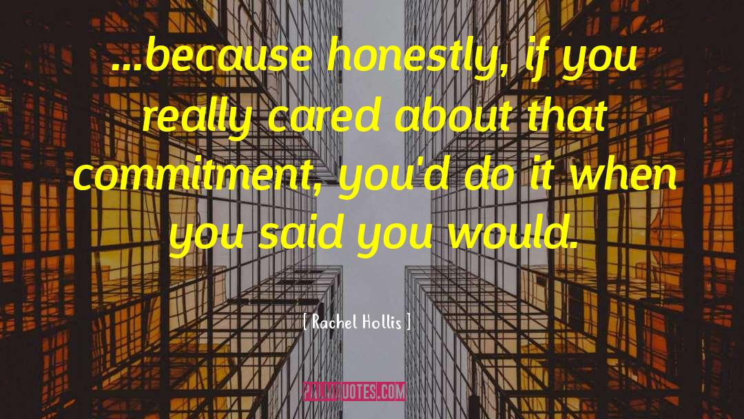 Rachel Hollis Quotes: ...because honestly, if you really