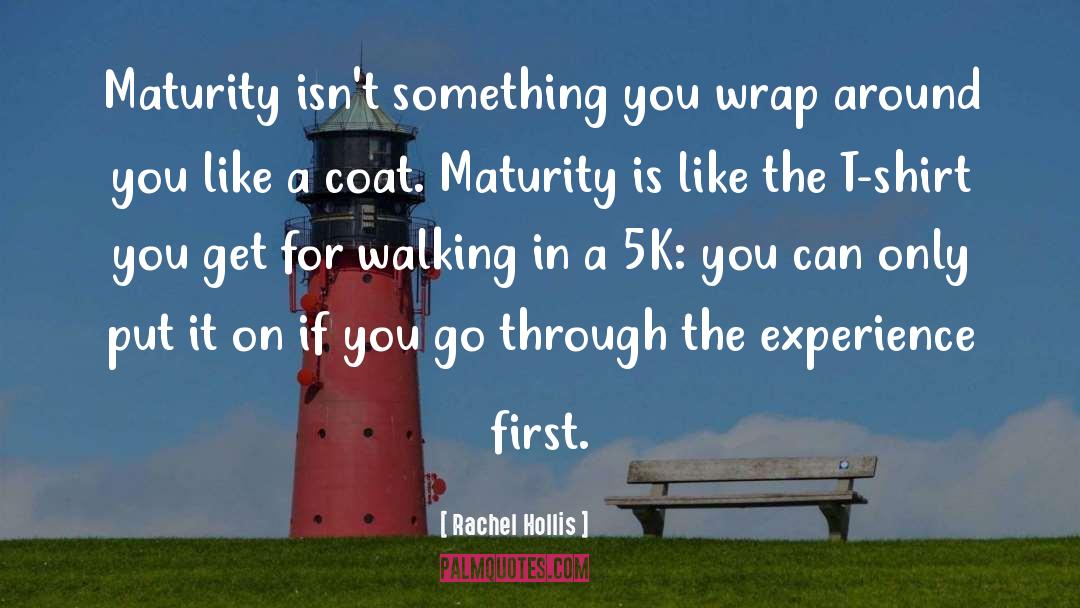 Rachel Hollis Quotes: Maturity isn't something you wrap