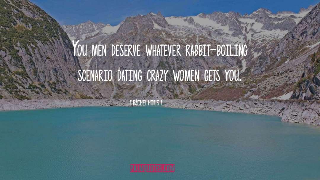 Rachel Hollis Quotes: You men deserve whatever rabbit-boiling