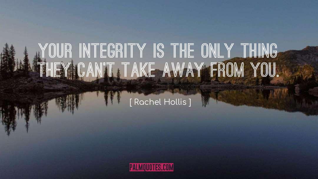 Rachel Hollis Quotes: Your integrity is the only