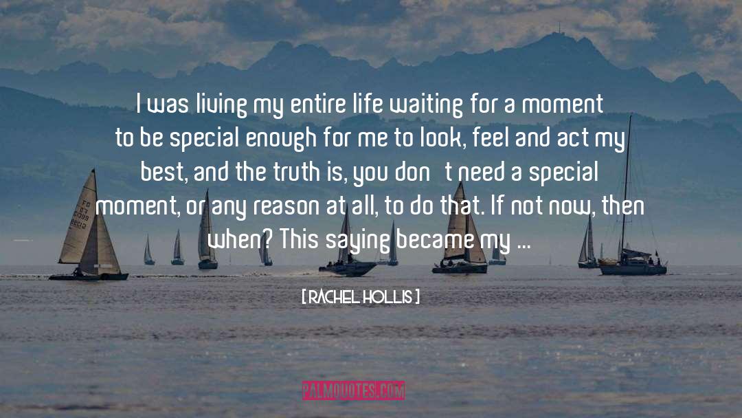 Rachel Hollis Quotes: I was living my entire