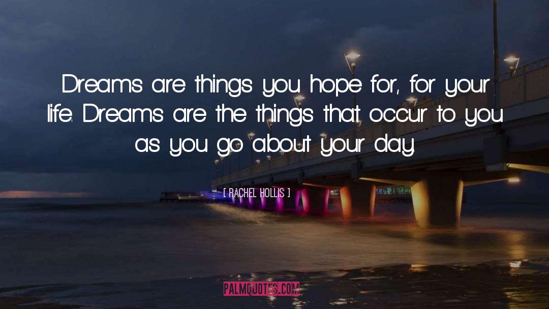 Rachel Hollis Quotes: Dreams are things you hope