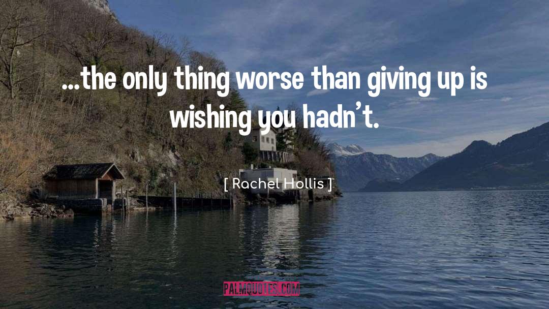 Rachel Hollis Quotes: ...the only thing worse than