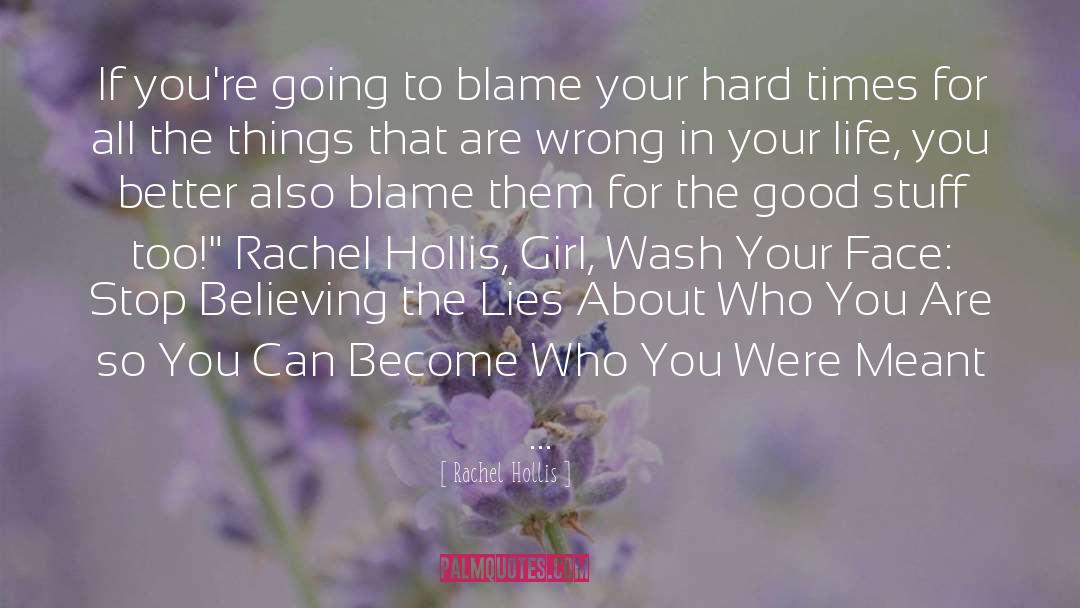Rachel Hollis Quotes: If you're going to blame