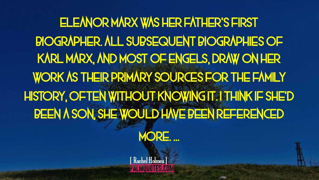 Rachel Holmes Quotes: Eleanor Marx was her father's