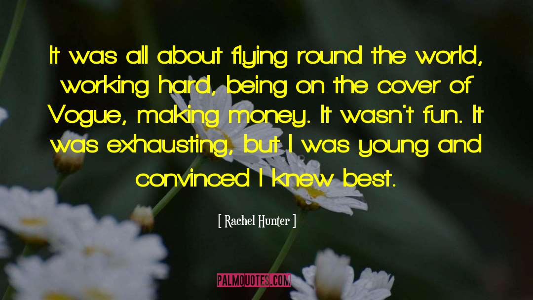 Rachel Hunter Quotes: It was all about flying