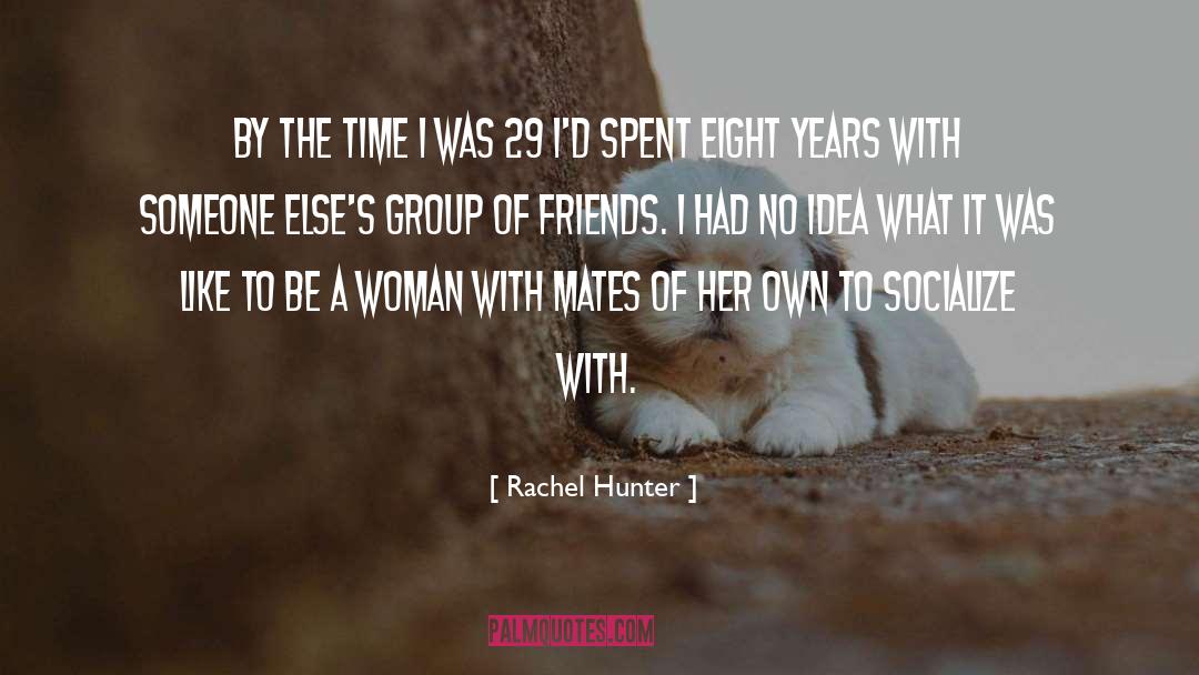Rachel Hunter Quotes: By the time I was