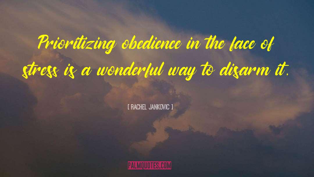 Rachel Jankovic Quotes: Prioritizing obedience in the face