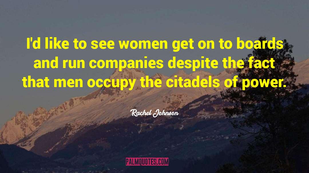 Rachel Johnson Quotes: I'd like to see women