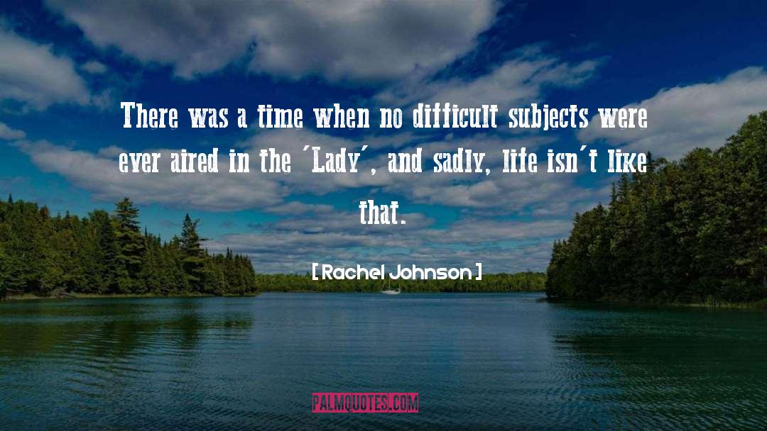 Rachel Johnson Quotes: There was a time when