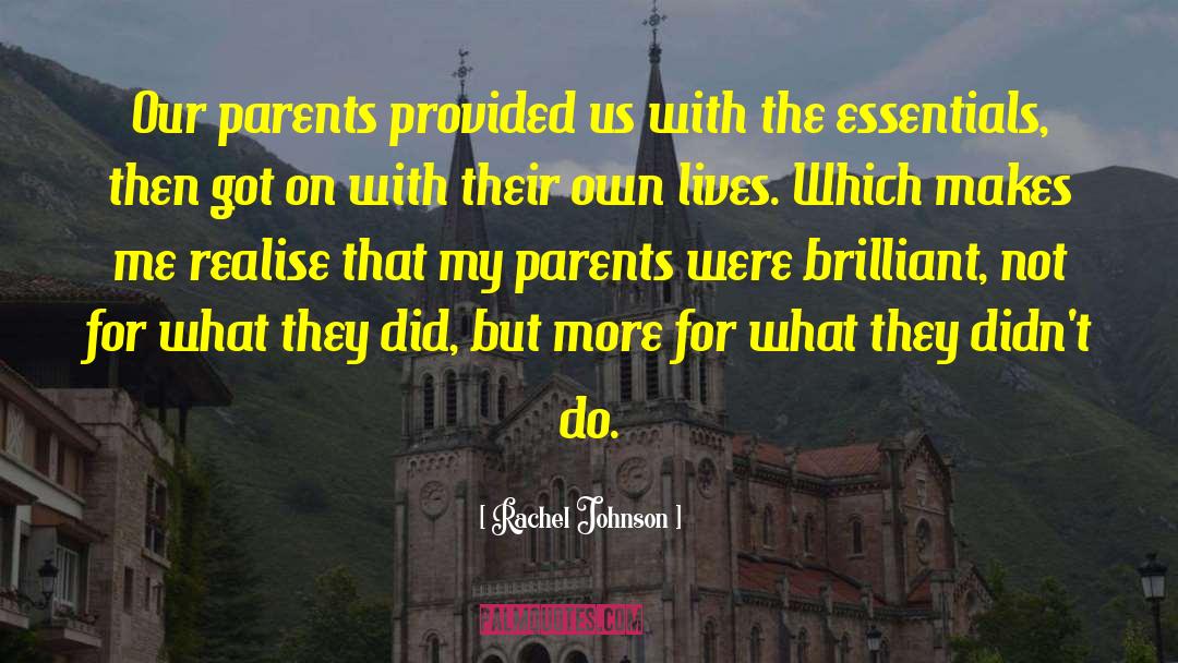 Rachel Johnson Quotes: Our parents provided us with