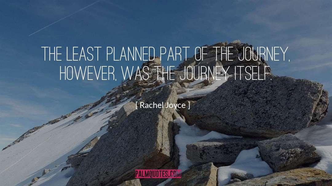 Rachel Joyce Quotes: The least planned part of