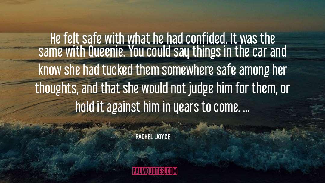 Rachel Joyce Quotes: He felt safe with what