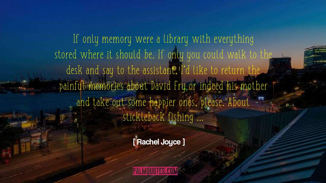 Rachel Joyce Quotes: If only memory were a