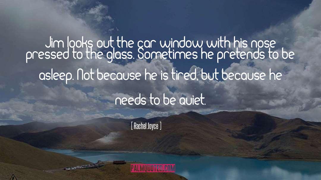 Rachel Joyce Quotes: Jim looks out the car