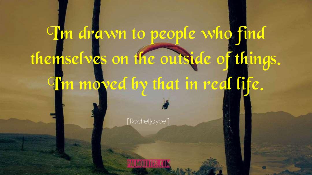 Rachel Joyce Quotes: I'm drawn to people who