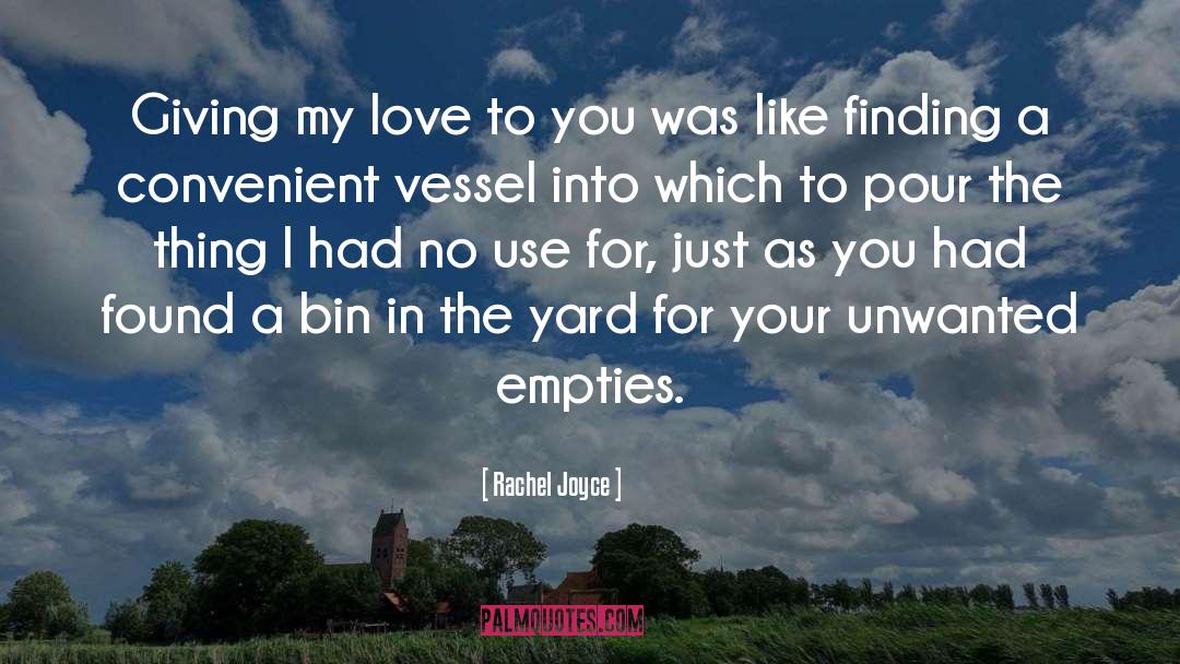 Rachel Joyce Quotes: Giving my love to you
