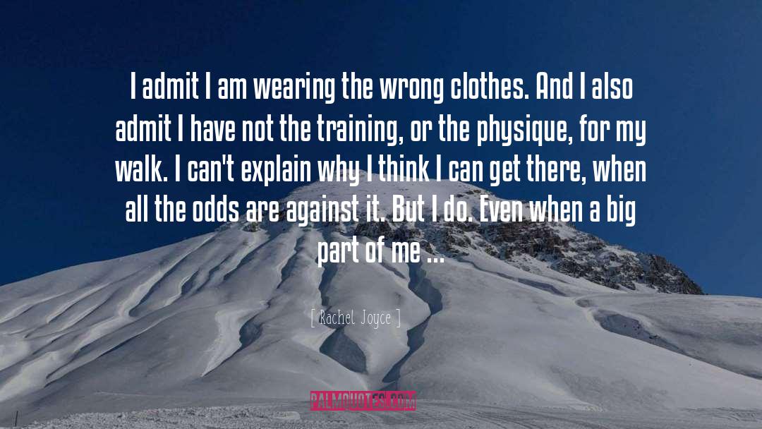 Rachel Joyce Quotes: I admit I am wearing