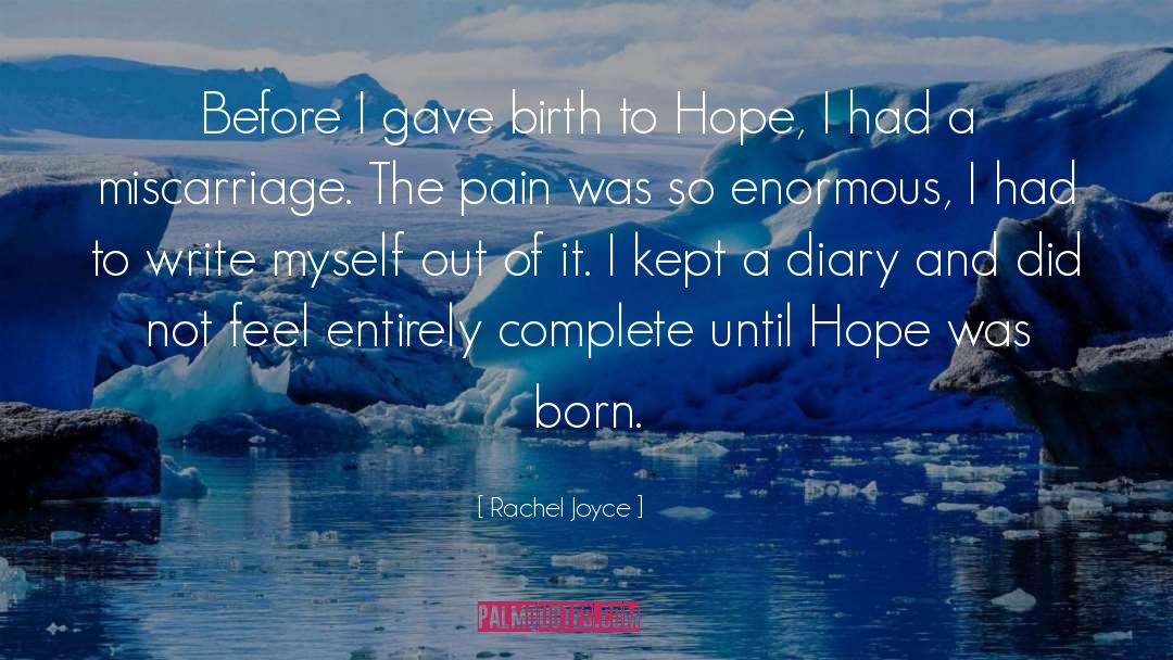 Rachel Joyce Quotes: Before I gave birth to