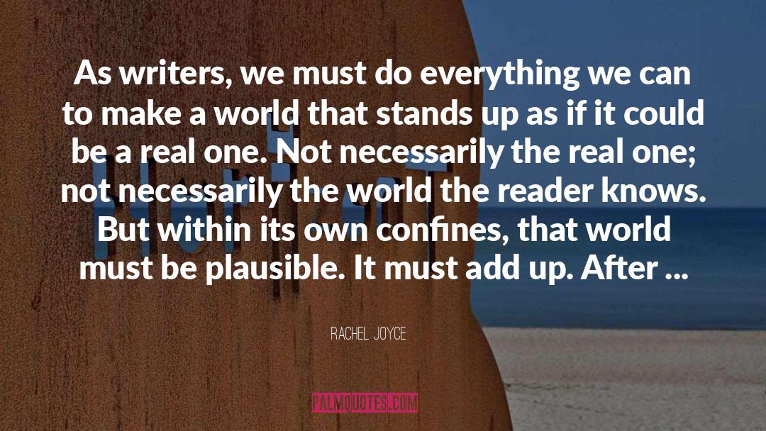 Rachel Joyce Quotes: As writers, we must do