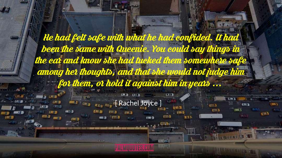 Rachel Joyce Quotes: He had felt safe with