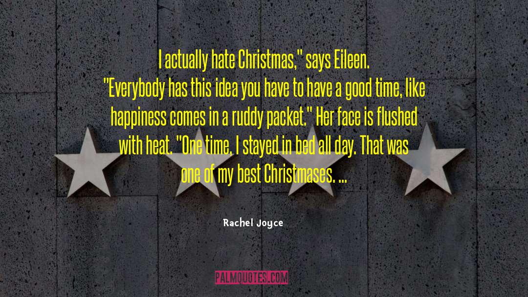 Rachel Joyce Quotes: I actually hate Christmas,