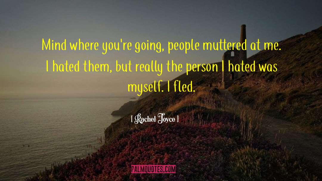 Rachel Joyce Quotes: Mind where you're going, people