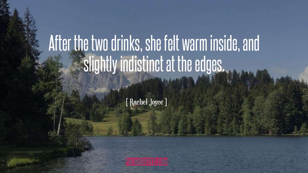 Rachel Joyce Quotes: After the two drinks, she