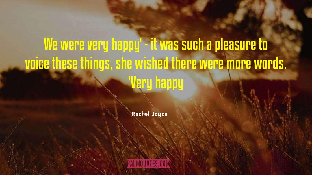 Rachel Joyce Quotes: We were very happy' -