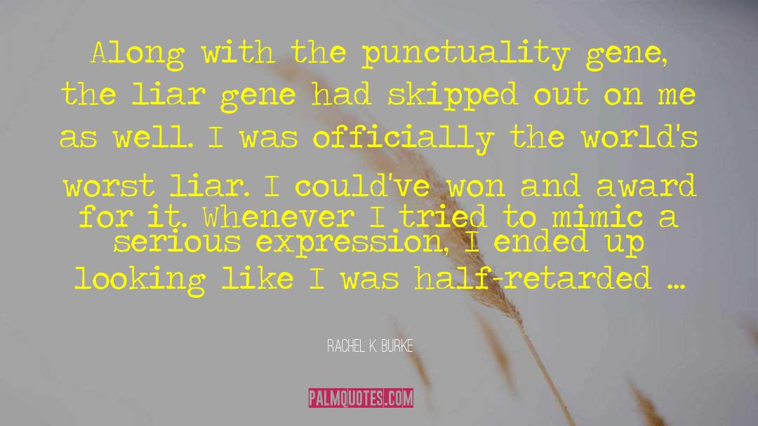 Rachel K. Burke Quotes: Along with the punctuality gene,