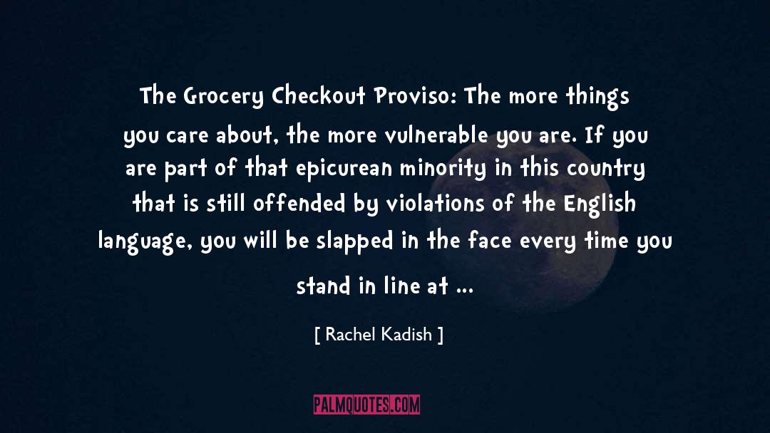 Rachel Kadish Quotes: The Grocery Checkout Proviso: The