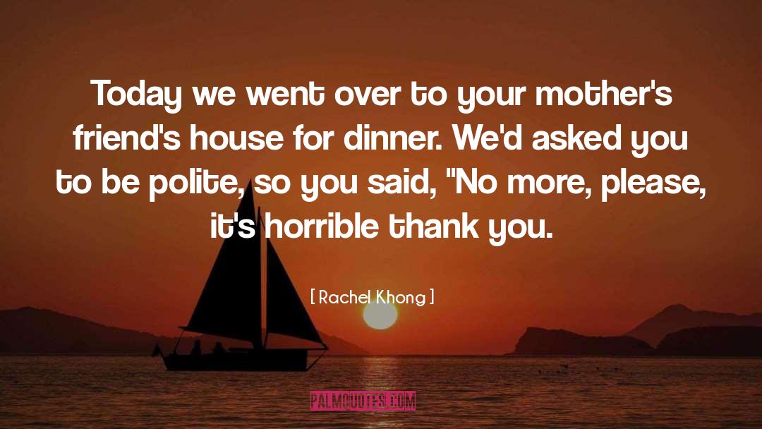 Rachel Khong Quotes: Today we went over to