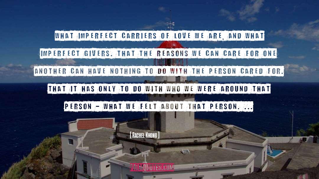 Rachel Khong Quotes: What imperfect carriers of love