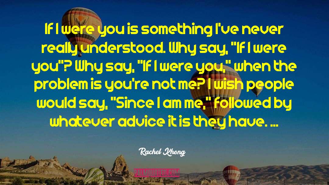 Rachel Khong Quotes: If I were you is