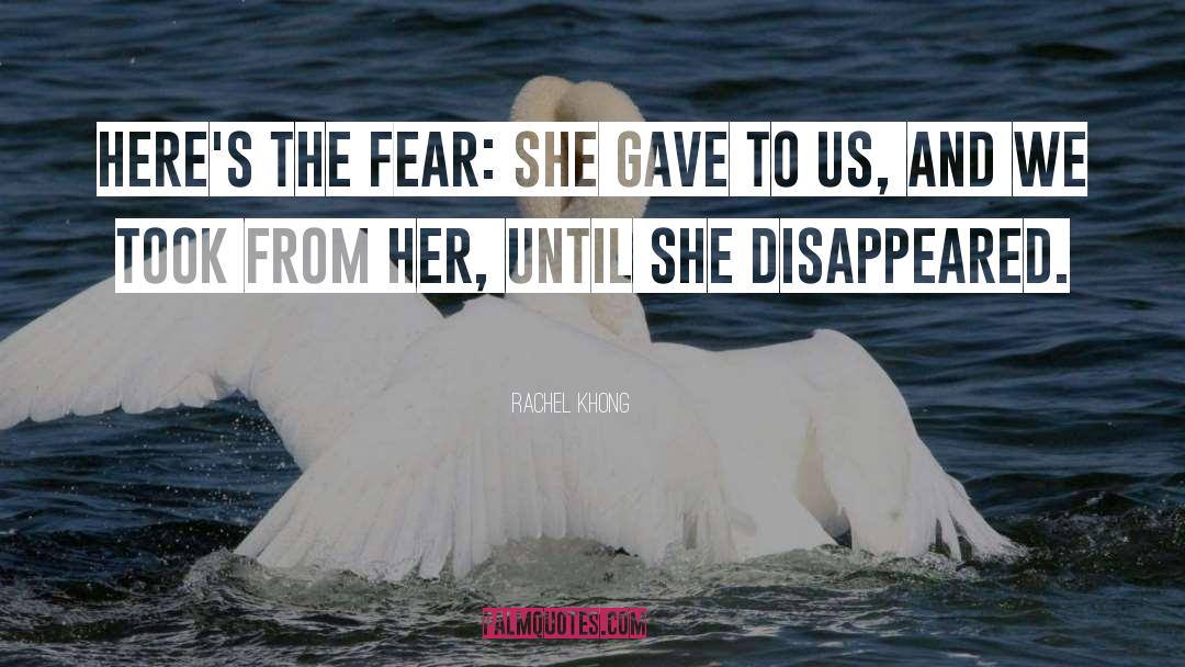 Rachel Khong Quotes: Here's the fear: she gave
