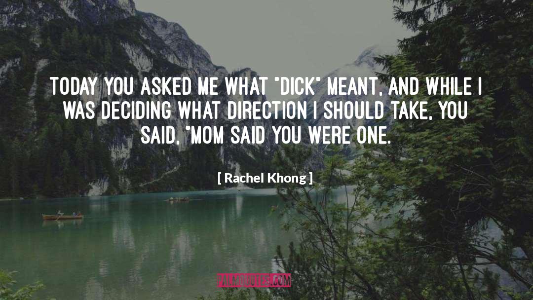 Rachel Khong Quotes: Today you asked me what