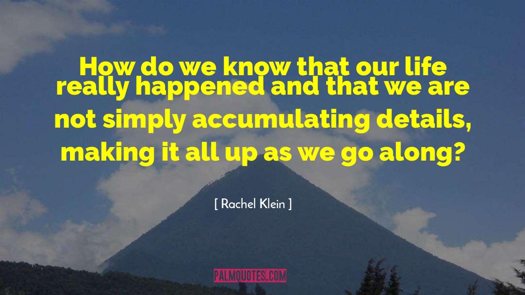 Rachel Klein Quotes: How do we know that