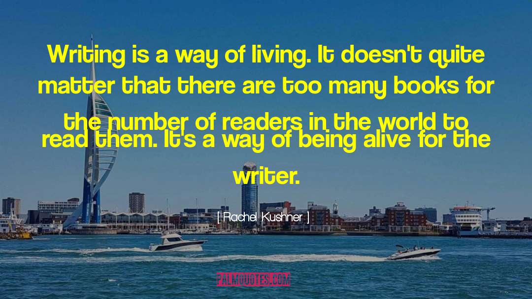 Rachel Kushner Quotes: Writing is a way of