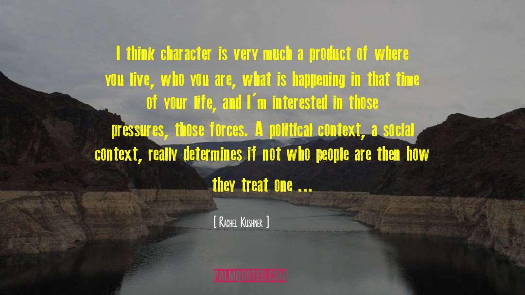 Rachel Kushner Quotes: I think character is very