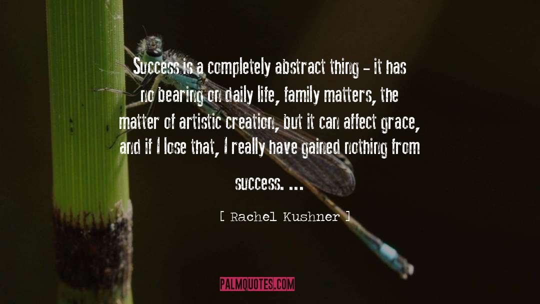 Rachel Kushner Quotes: Success is a completely abstract