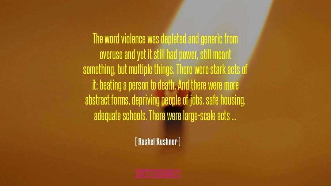 Rachel Kushner Quotes: The word violence was depleted