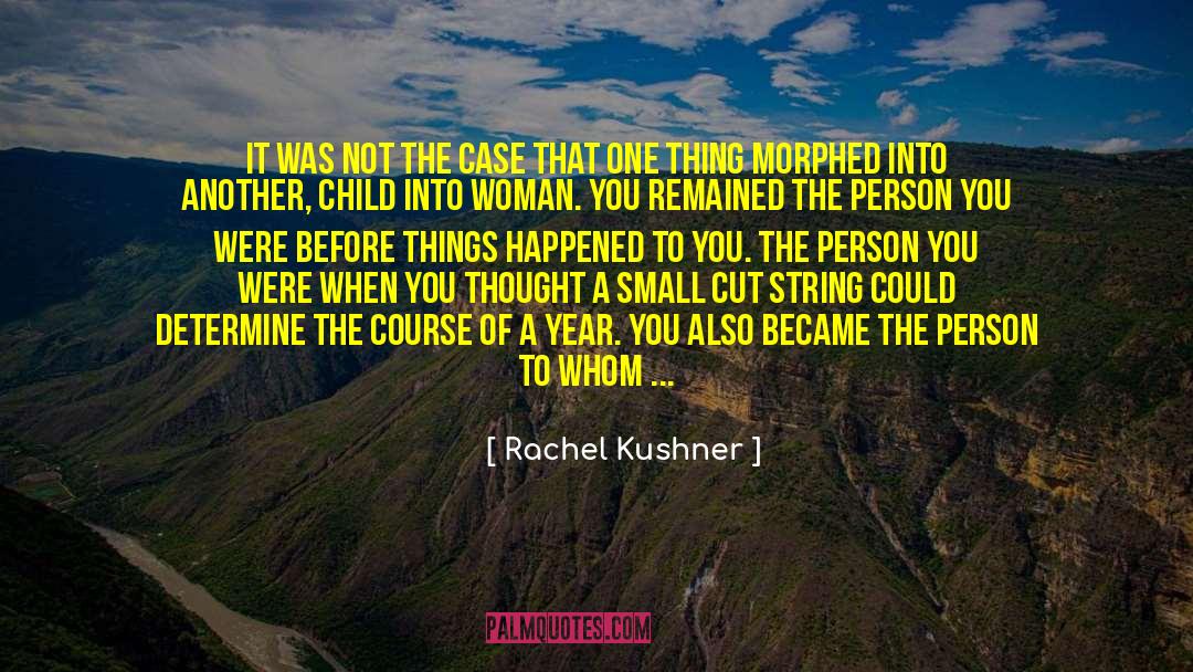 Rachel Kushner Quotes: It was not the case