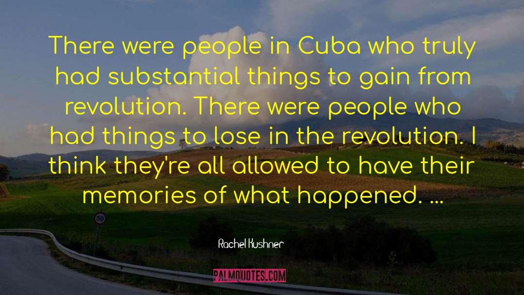 Rachel Kushner Quotes: There were people in Cuba