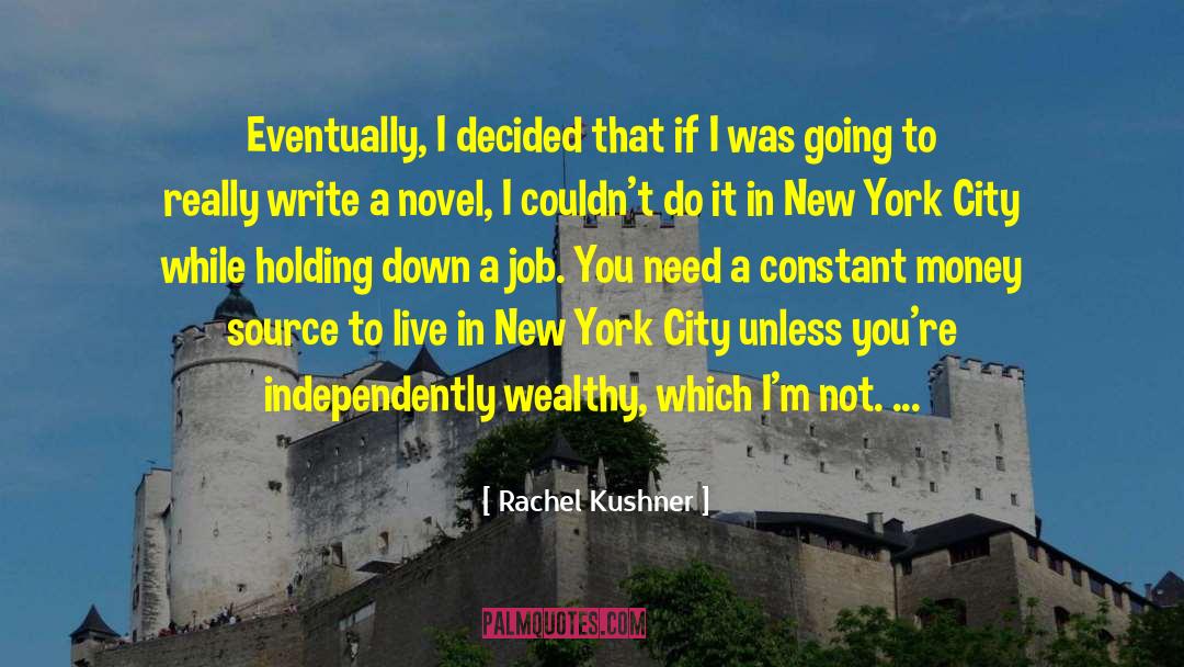 Rachel Kushner Quotes: Eventually, I decided that if